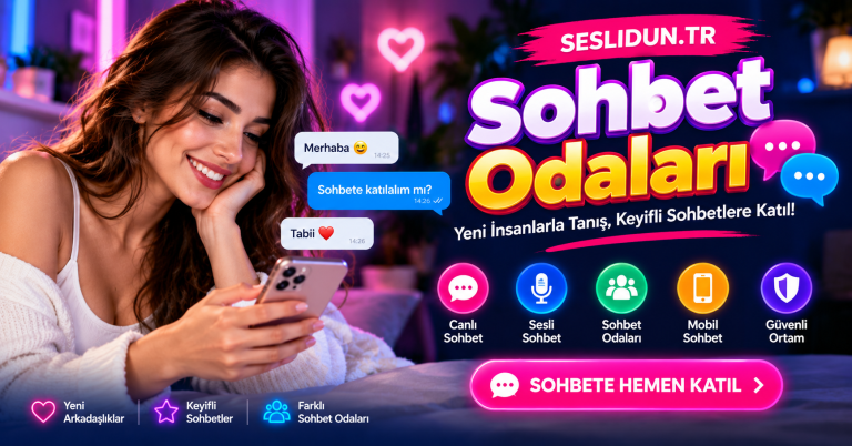 Sohbet Odaları ile Yeni İnsanlarla Tanışın
